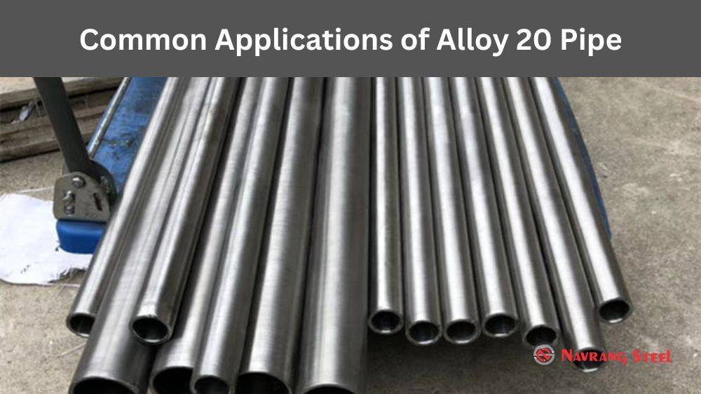 Common Applications of Alloy 20 Pipe